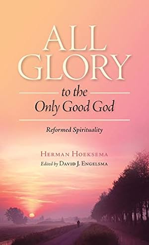 Imagen del vendedor de All Glory to the Only Good God (Reformed Spirituality) a la venta por BuenaWave