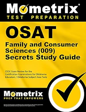 Seller image for OSAT Family and Consumer Sciences (009) Secrets Study Guide: CEOE Exam Review for the Certification Examinations for Oklahoma Educators / Oklahoma Subject Area Tests for sale by BuenaWave