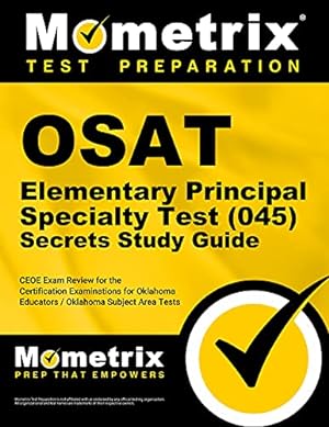 Seller image for OSAT Elementary Principal Specialty Test (045) Secrets Study Guide: CEOE Exam Review for the Certification Examinations for Oklahoma Educators / Oklahoma Subject Area Tests for sale by BuenaWave