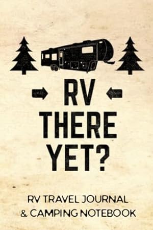 Seller image for RV Travel Journal & Camping Notebook (RV There Yet) (Caravanning Campsite Log Books) for sale by BuenaWave