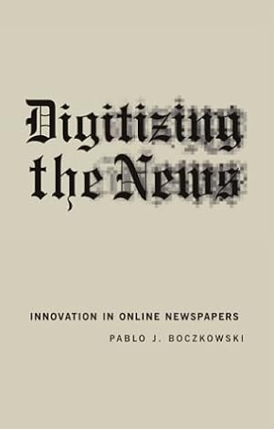 Bild des Verkufers fr Digitizing the News Innovation in Online Newspapers (Inside Technology) zum Verkauf von WeBuyBooks