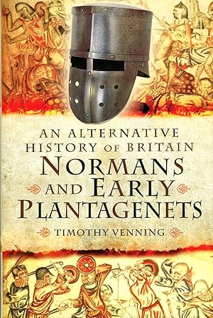 An Alternative History of Britain : Normans and Early Plantagenets