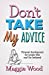 Imagen del vendedor de Don't Take My Advice: Personal development for people who can't be bothered [Soft Cover ] a la venta por booksXpress
