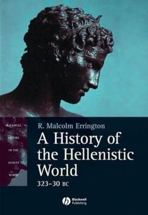 Imagen del vendedor de A History of the Hellenistic World: 323 - 30 BC [Blackwell History of the Ancient World Ser.] by Errington, R. Malcolm [Paperback ] a la venta por booksXpress