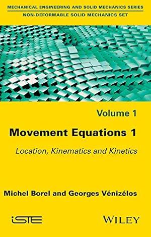 Bild des Verkufers fr Movement Equations 1: Location, Kinematics and Kinetics (Non-deformable Solid Mechanics Set) zum Verkauf von WeBuyBooks