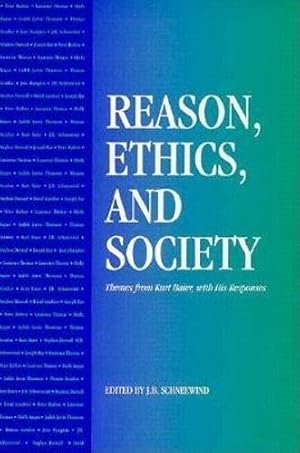 Seller image for Reason, Ethics, and Society: Themes From Kurt Baier, With His Responses for sale by WeBuyBooks