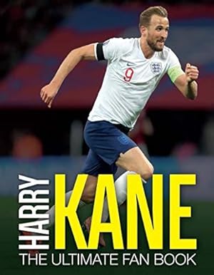 Bild des Verkufers fr Harry Kane: The Ultimate Fan Book (The Ultimate Football Fan Book) zum Verkauf von WeBuyBooks