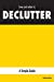 Seller image for how and when to DECLUTTER: A Simple Guide [Soft Cover ] for sale by booksXpress