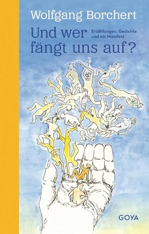 Seller image for Und wer fngt uns auf? Erzhlungen, Gedichte und ein Manifest for sale by AHA-BUCH GmbH