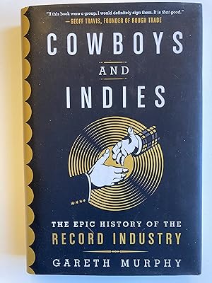 Cowboys and Indies. The epic history of the record industry.