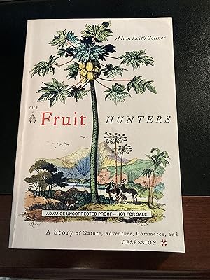 Seller image for The Fruit Hunters: A Story of Nature, Adventure, Commerce, and Obsession, Advance Uncorrected Proof, First Edition, New for sale by Park & Read Books