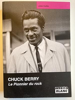Chuck Berry. Le pionnier du rock.