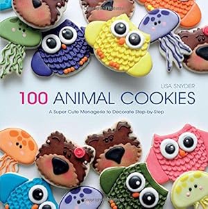 Bild des Verkufers fr 100 Animal Cookies: A Super Cute Menagerie to Decorate Step-by-Step zum Verkauf von WeBuyBooks