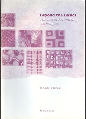 Seller image for Beyond the Basics: Advanced Feltmaking Techniques for sale by WeBuyBooks