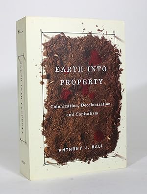 Earth Into Property: Colonization, Decolonization, and Capitalism