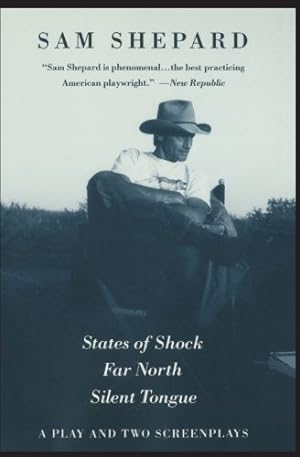 Seller image for States of Shock, Far North, and Silent Tongue: A Play and Two Screenplays by Shepard, Sam [Paperback ] for sale by booksXpress