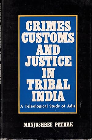 Imagen del vendedor de Crimes Customs and Justice in Tribal India: A Telelogical Study of adis a la venta por Kenneth Mallory Bookseller ABAA