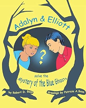 Seller image for Adalyn & Elliott Solve the Mystery of the Blue Ghosts (The Adventures of Adalyn & Elliott) (Volume 1) [Soft Cover ] for sale by booksXpress