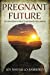 Seller image for Pregnant Future: Nobody Knows What Tomorrow Will Bring [Soft Cover ] for sale by booksXpress