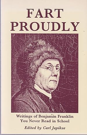 Bild des Verkufers fr Fart Proudly : Writings of Benjamin Franklin You Never Read in School zum Verkauf von Robinson Street Books, IOBA