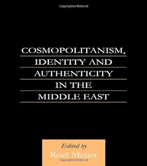 Immagine del venditore per Cosmopolitanism, Identity and Authenticity in the Middle East by Meijer, Roel [Paperback ] venduto da booksXpress