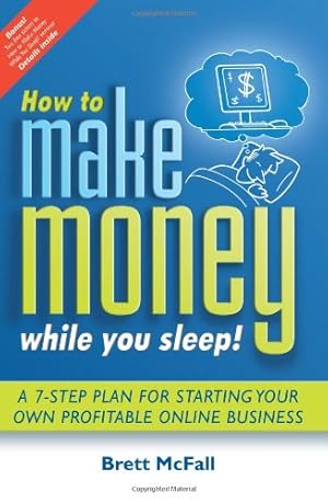 Seller image for How to Make Money While you Sleep!: A 7-Step Plan for Starting Your Own Profitable Online Business by McFall, Brett [Paperback ] for sale by booksXpress