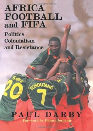 Seller image for Africa, Football and FIFA: Politics, Colonialism and Resistance (Sport in the Global Society) by Darby, Paul [Paperback ] for sale by booksXpress