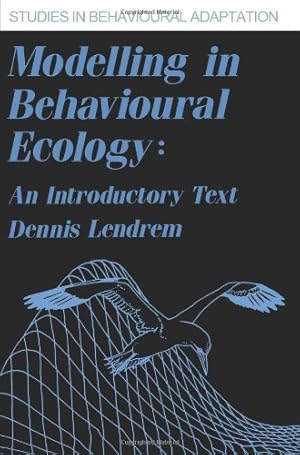 Imagen del vendedor de Modelling in Behavioural Ecology: An Introductory Text (Studies in Behavioural Adaptation) by Lendrem, Dennis [Paperback ] a la venta por booksXpress