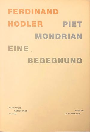 Seller image for Ferdinand Hodler - Piet Mondrian. Eine Begegnung for sale by Rolf Nlkes - kunstinsel.ch