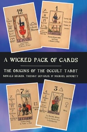 Imagen del vendedor de A Wicked Pack of Cards: Origins of the Occult Tarot by Dummett, Michael, Decker, Ronald, Depaulis, Thierry [Hardcover ] a la venta por booksXpress