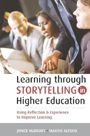 Immagine del venditore per Learning Through Storytelling in Higher Education: Using Reflection and Experience to Improve Learning by Alterio, Maxine, McDrury, Janice [Paperback ] venduto da booksXpress