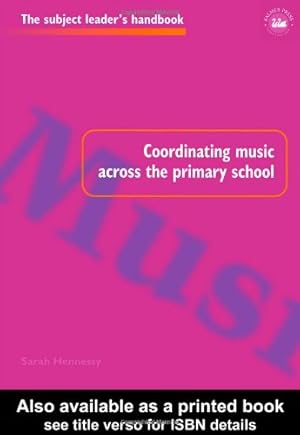 Bild des Verkufers fr Coordinating Music Across The Primary School (Subject Leaders' Handbooks) by Hennessy, Sarah [Paperback ] zum Verkauf von booksXpress