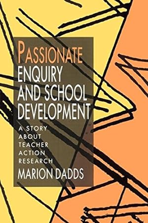 Seller image for Passionate Enquiry and School Development: A Story about Teacher Action Research by Dadds, Marion [Paperback ] for sale by booksXpress