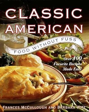 Immagine del venditore per Classic American Food Without Fuss: Our Favorite Recipes Made Easy venduto da WeBuyBooks