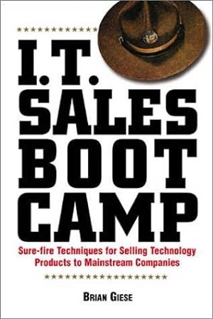 Seller image for I.T. Sales Boot Camp: Sure-Fire Techniques for Selling Technology Products to Mainstream Companies for sale by WeBuyBooks