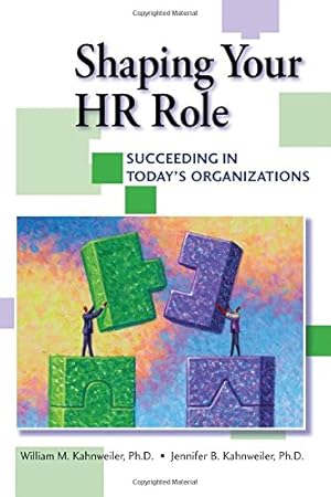 Imagen del vendedor de Shaping Your HR Role: Succeeding in Today's Organizations by Kahnweiler, William, Kahnweiler, Jennifer [Paperback ] a la venta por booksXpress