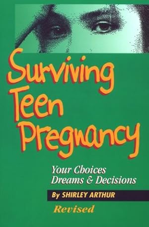 Imagen del vendedor de Surviving Teen Pregnancy: Your Choices, Dreams and Decisions a la venta por WeBuyBooks