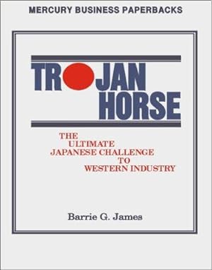 Bild des Verkufers fr Trojan Horse: Ultimate Japanese Challenge to Western Industry zum Verkauf von WeBuyBooks