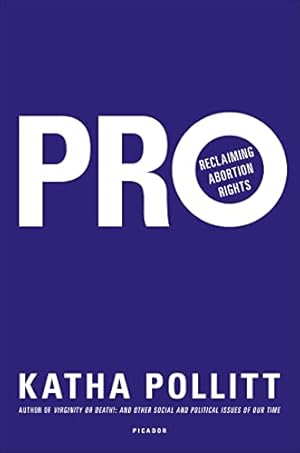 Image du vendeur pour Pro: Reclaiming Abortion Rights mis en vente par WeBuyBooks