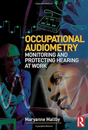 Imagen del vendedor de Occupational Audiometry: Monitoring and Protecting Hearing at Work by Maltby B.A. M.Ed. MSc. EdD. FSHAA RHAD, Maryanne [Paperback ] a la venta por booksXpress