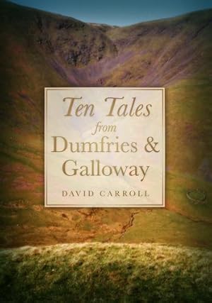 Imagen del vendedor de Ten Tales from Dumfries and Galloway by Carroll, Professor of English Literature David [Paperback ] a la venta por booksXpress