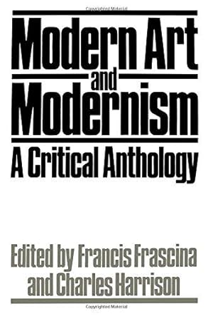 Seller image for Modern Art and Modernism: A Critical Anthology (Published in association with The Open University) for sale by WeBuyBooks