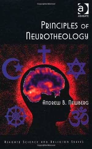 Imagen del vendedor de Principles of Neurotheology (Routledge Science and Religion Series) by Newberg, Andrew B. [Paperback ] a la venta por booksXpress