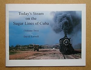 Seller image for Today's Steam on the Sugar Lines of Cuba (Volume Two). for sale by N. G. Lawrie Books