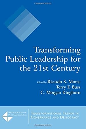 Seller image for Transforming Public Leadership for the 21st Century (Transformational Trends in Governance and Democracy) by Morse, Ricardo S., Buss, Terry F., Kinghorn, C. Morgan [Paperback ] for sale by booksXpress