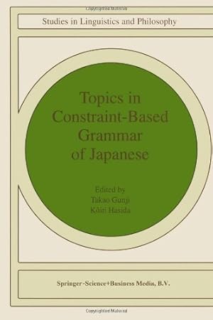 Seller image for Topics in Constraint-Based Grammar of Japanese (Studies in Linguistics and Philosophy (68)) by Gunji, Takao, Hasida, Koiti [Paperback ] for sale by booksXpress