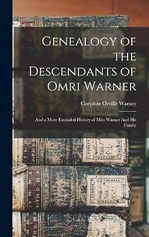 Seller image for Genealogy of the Descendants of Omri Warner: And a More Extended History of Milo Warner and His Family (Hardcover) for sale by Grand Eagle Retail