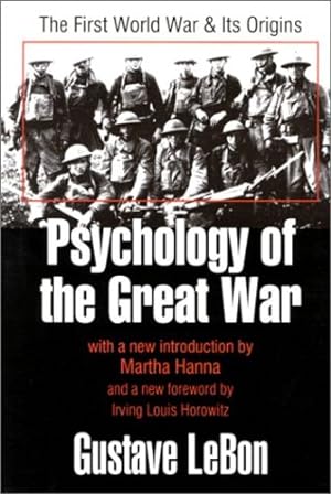 Seller image for Psychology of the Great War: The First World War & Its Origins by Martha, Hanna, Irving, Louis Horowitz, Gustave, LeBon [Paperback ] for sale by booksXpress