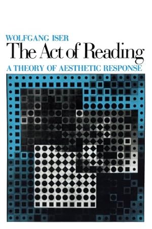 Image du vendeur pour The Act of Reading: A Theory of Aesthetic Response by Iser, Wolfgang [Paperback ] mis en vente par booksXpress