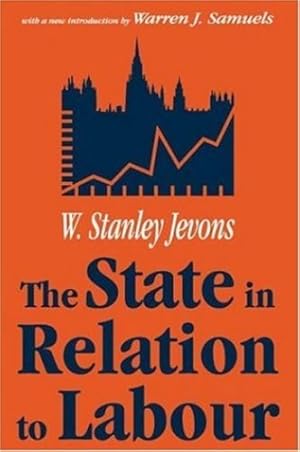 Seller image for The State in Relation to Labour (Classics in Economics (Paperback)) by Jevons, W. Stanley [Paperback ] for sale by booksXpress